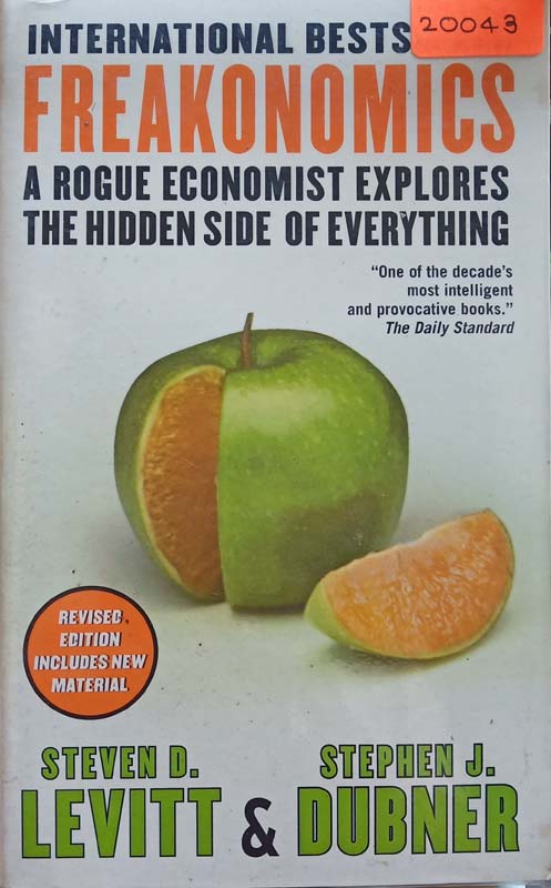 Freakonomics : A Rogue Economist Explores The Hidden Side Of Everything