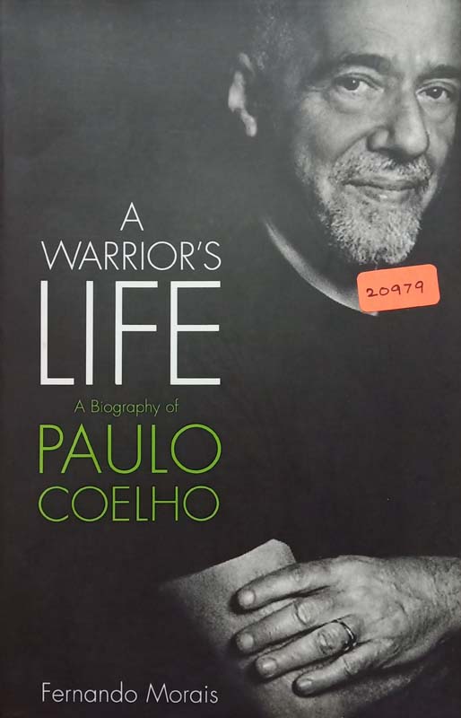 A Warrior's Life : A Biography Of Paulo Coelho
