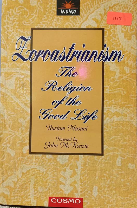 Zoroastrianism : The Religion Of The Good Life