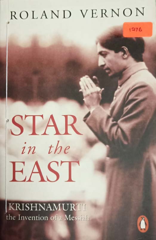 Star In The East : Krishnamurti -The Invention Of A Messiah