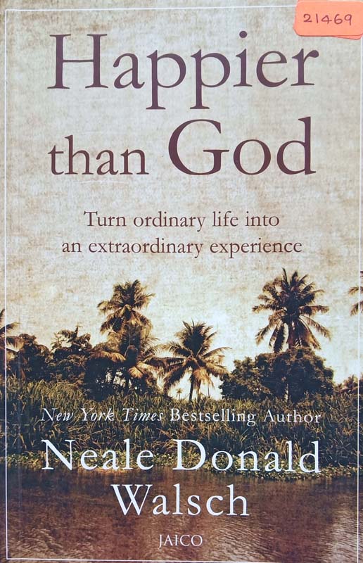 Happier Than God (Turn Ordinary Life Into An Extraordinary Experience)