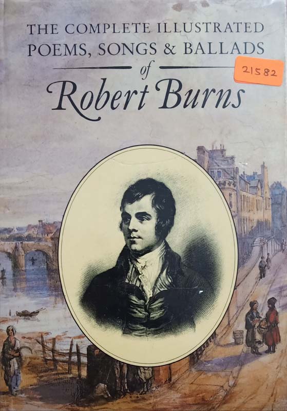 The Complete Illustrated Poems, Songs & Ballads Of Robert Burns