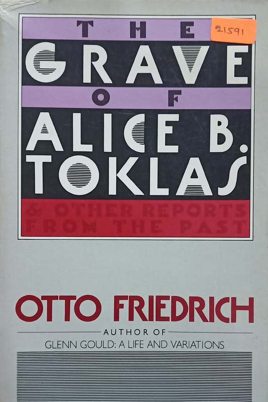 The Grave Of Alice B Toklas & Other Reports From The Past