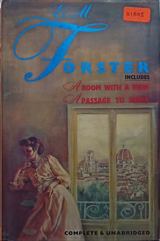 E. M. Forster : Where Angels Fear To Tread, A Room With A View, Howards End, A Passage To India