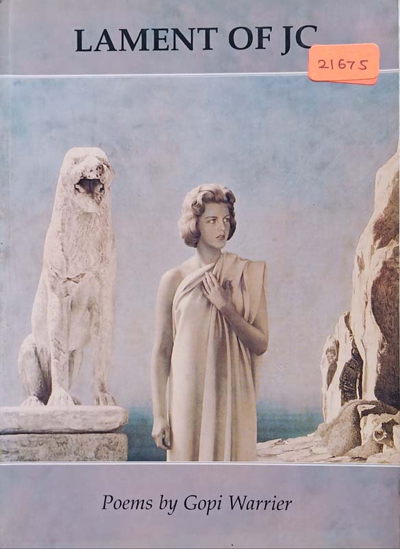 Lament Of Jc  (Poems By Gopi Warrier)