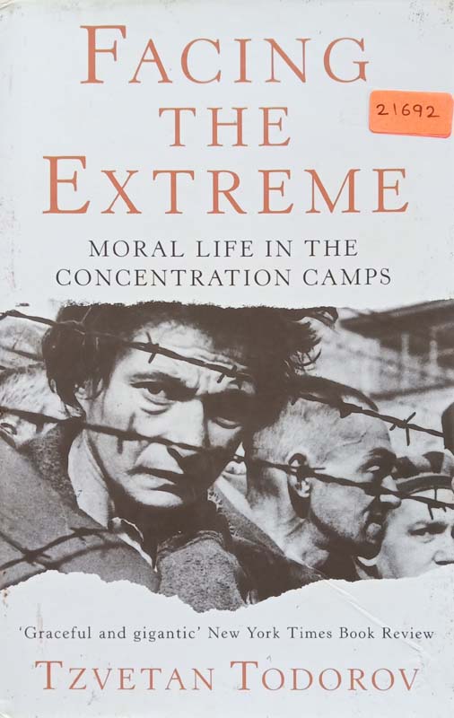 Facing The Extreme (Moral Life In The Concentration Camps)