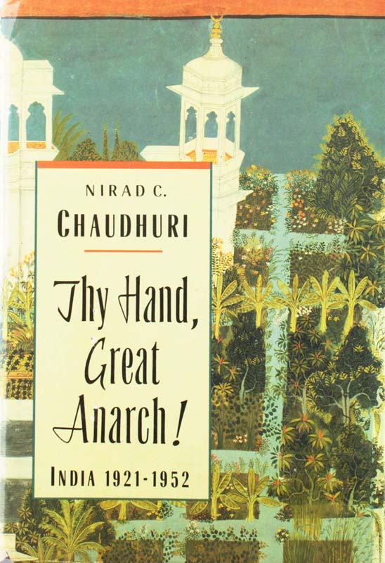 Thy Hand, Great Anarch! : India 1921-1951