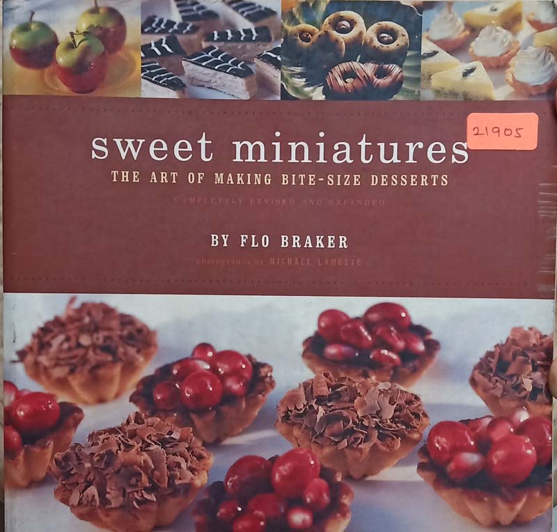 Sweet Miniatures (The Art Of Making Bite-Size Desserts)