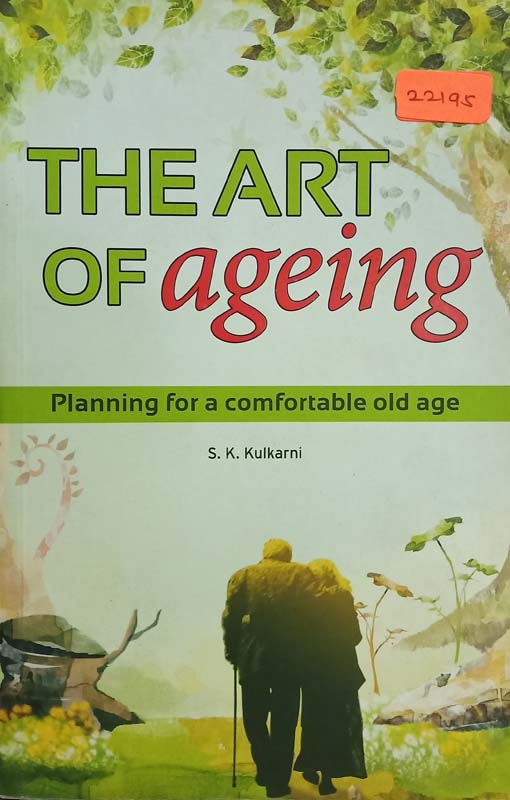 The Art Of Ageing : Planning For A Comfortable Old Age