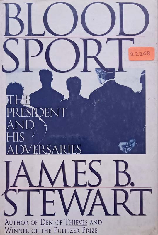 Blood Sport : The President And His Adversaries