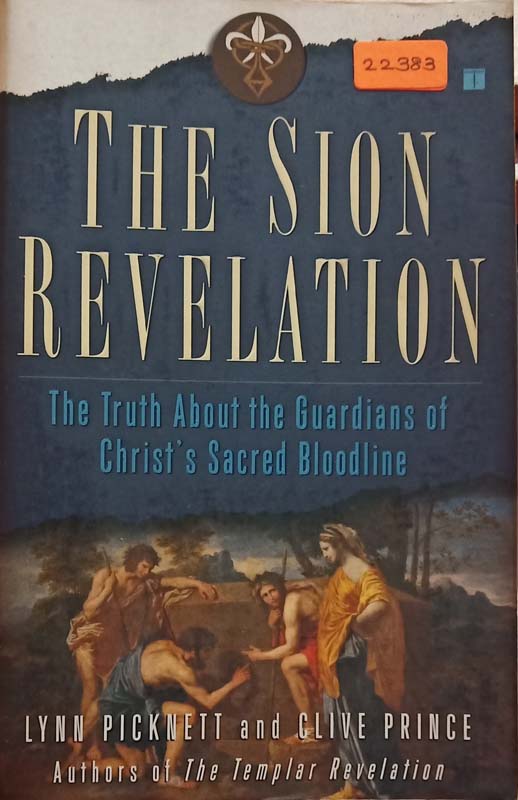 The Sion Revelation (The Truth About The Guardians Of Christ's Sacred Bloodline)