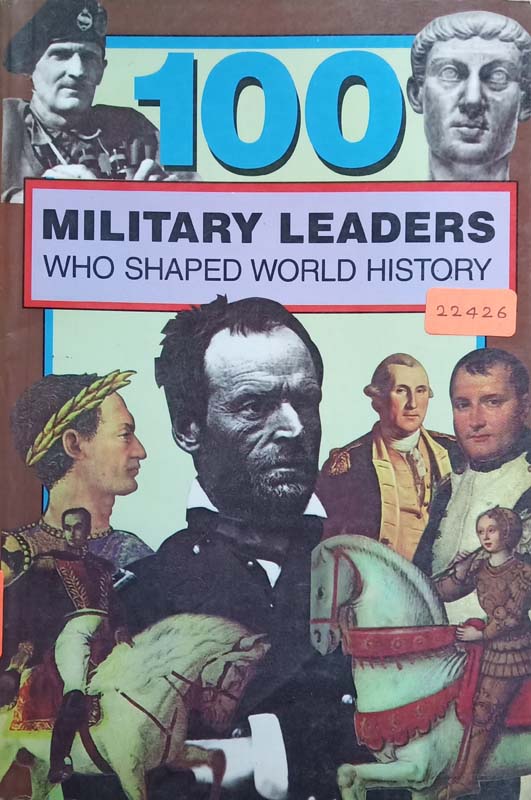 100 Military Leaders Who Shaped World History