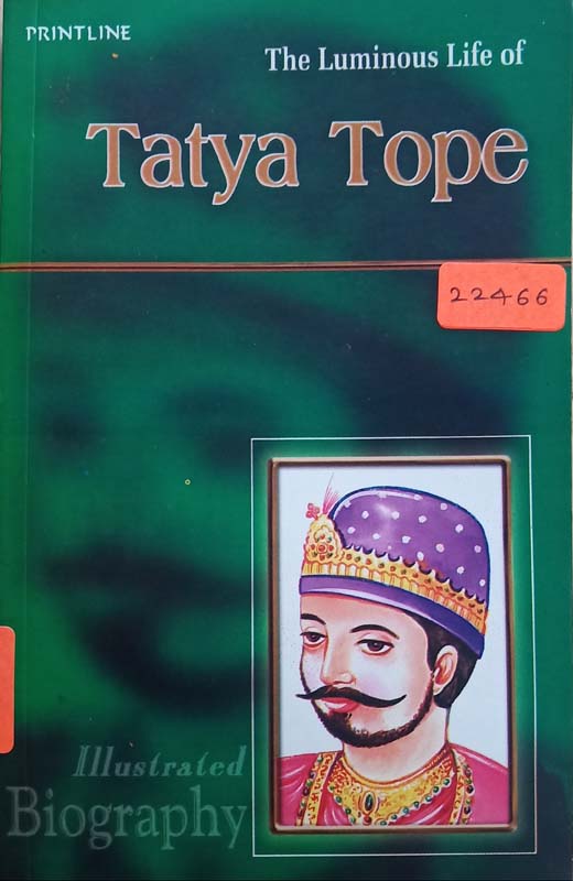 The Luminous Life Of : Tatya Tope