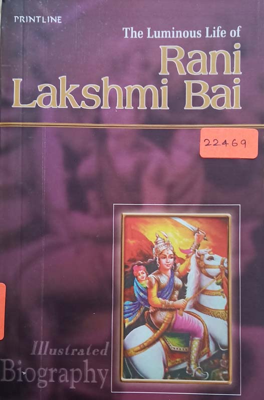 The Luminous Life Of : Rani Lakshmi Bai