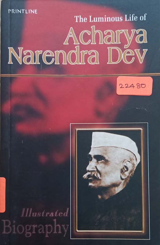 The Luminous Life Of : Acharya Narendra Dev