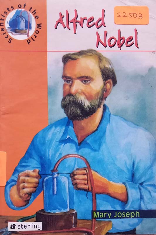 Scientists Of The World : Alfred Nobel