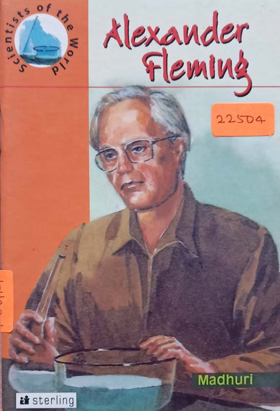 Scientists Of The World : Alexander Fleming