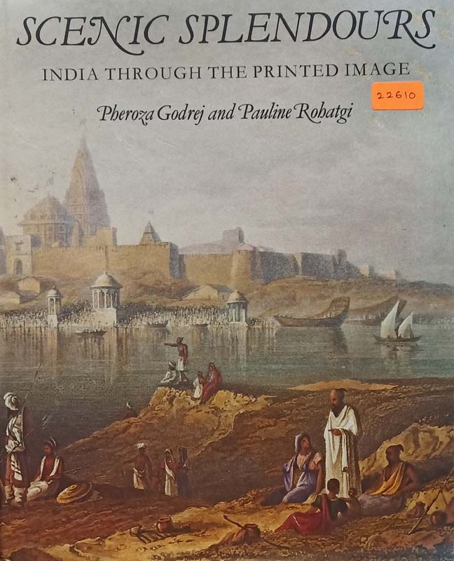 Scenic Splendours (India Through The Printed Image)