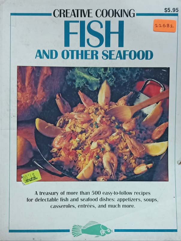 Creative Cooking Fish And Other Seafood