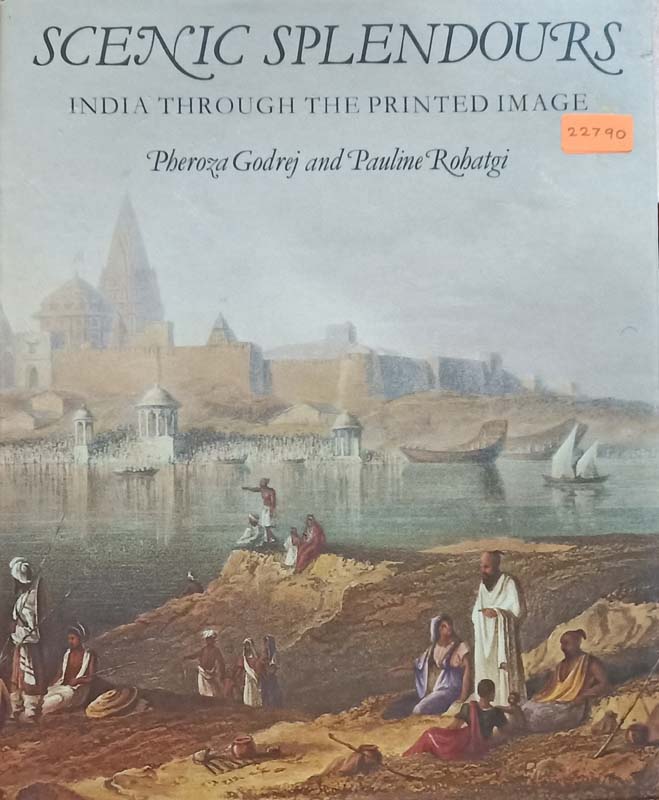 Scenic Splendours (India Through The Printed Image)