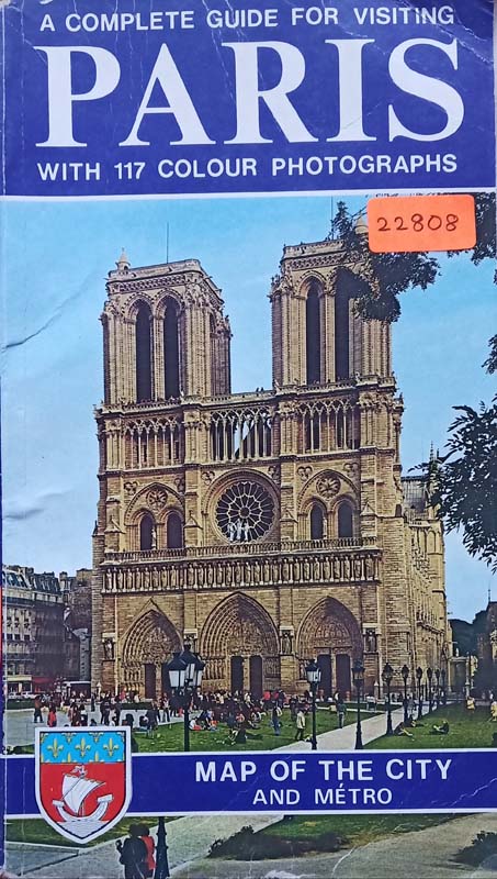 A Complete Guide For Visiting Paris With 117 Colour Photographs