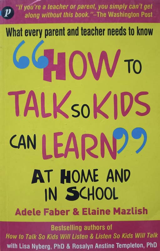How To Talk So Kids Can Learn At Home And In School