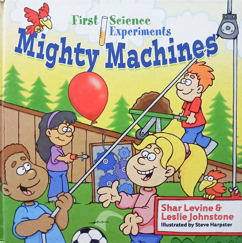 First Science Experiments : Mighty Machines
